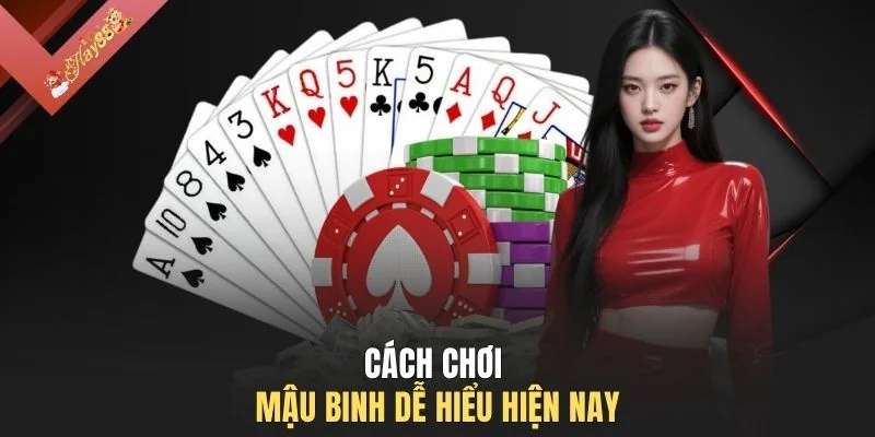 Cách chơi Mậu Binh dễ hiểu hiện nay