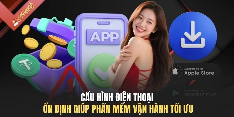Cấu hình điện thoại ổn định giúp phần mềm vận hành tối ưu