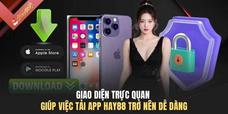 Giao diện trực quan giúp việc tải app HAY88 trở nên dễ dàngv