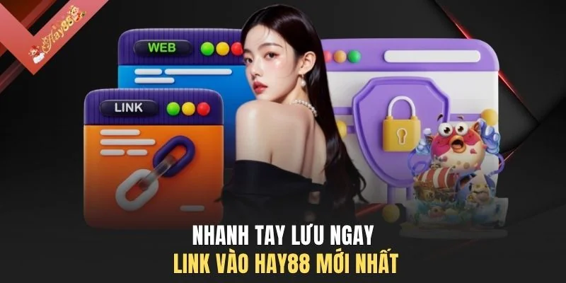 Nhanh tay lưu ngay link vào HAY88 mới nhất