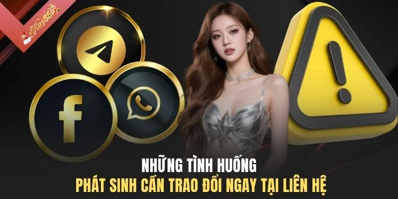 Những tình huống phát sinh cần trao đổi ngay tại liên hệ