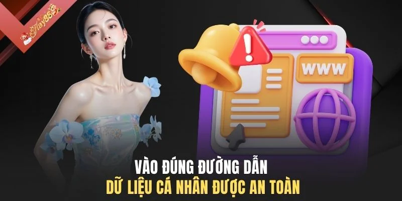 Vào đúng đường dẫn dữ liệu cá nhân được an toàn