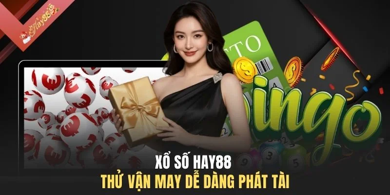 Xổ số HAY88 thử vận may dễ dàng phát tài